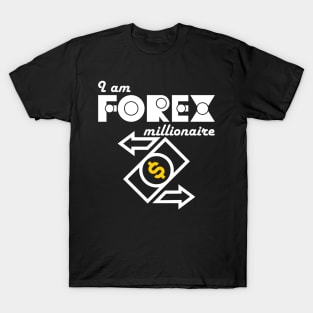 I am Forex millionaire T-Shirt